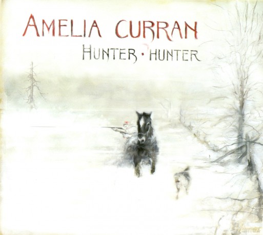 Amelia Curran: Hunter,Hunter (digipack) [CD]