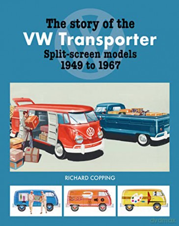 The Story of the VW Transporter 1949-1967 - Richard Copping [KSIĄŻKA]