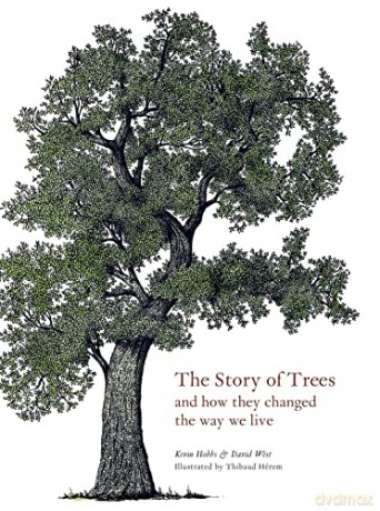 The Story of Trees: And How They Changed the Way We Live - Kevin Hobbs [KSIĄŻKA]