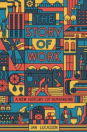 The Story of Work: A New History of Humankind - Jan Lucassen [KSIĄŻKA]
