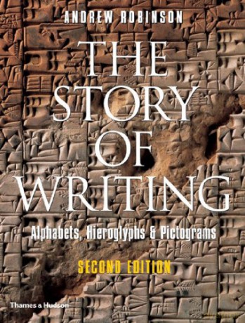 The Story of Writing: Alphabets, Hieroglyphs and Pictograms - Andrew Robinson [KSIĄŻKA]