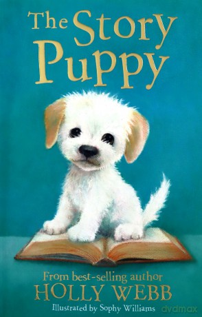 The Story Puppy: 45 (Holly Webb Animal Stories (45)) - Holly Webb [KSIĄŻKA]