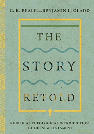 The Story Retold: A Biblical-Theological Introduction to the New Testament - G. K. Beale [KSIĄŻKA]