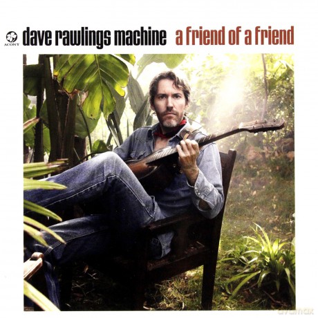 Dave Rawlings Machine: A Friend Of A Friend [CD]