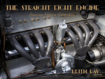 The Straight Eight Engine: Powering the Premium Automobiles of the Twenties and Thirties - Keith Ray [KSIĄŻKA]