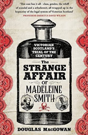 The Strange Affair of Madeleine Smith: Victorian Scotland's Trial of the Century - Douglas MacGowan [KSIĄŻKA]