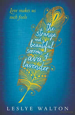 The Strange and Beautiful Sorrows of Ava Lavender: Leslye Walton - Leslye Walton [KSIĄŻKA]