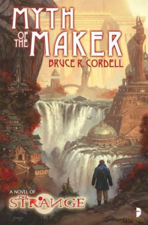 The Strange: Myth of the Maker: A NOVEL OF THE STRANGE - Bruce Cordell [KSIĄŻKA]
