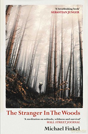 The Stranger in the Woods: 'A meditation on solitude, wildness and survival' Wall Street Journal - Michael Finkel [KSIĄŻKA]