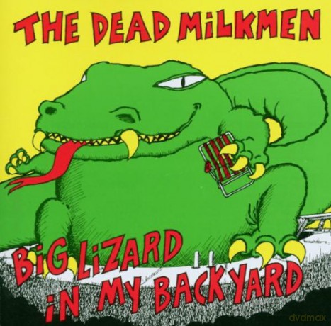 The Dead Milkmen: Big Lizard In My Backyard [CD]