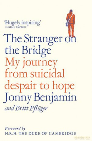 The Stranger on the Bridge: My Journey from Suicidal Despair to Hope - Jonny Benjamin [KSIĄŻKA]