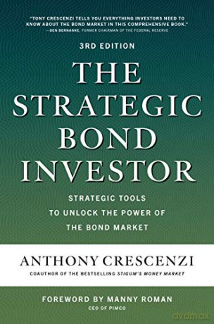 The Strategic Bond Investor, Third Edition: Strategic Tools to Unlock the Power of the Bond Market: Strategies and Tools to Unlock the Power of the Bond Market (BUSINESS BOOKS) - Anthony Crescenzi [KSIĄŻKA]
