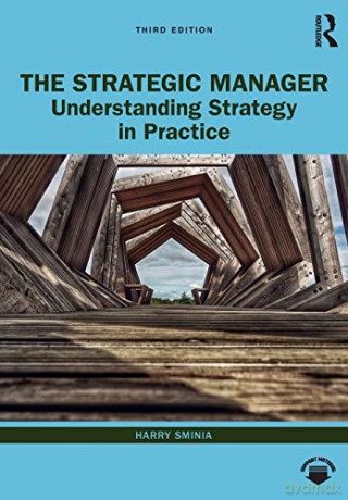 The Strategic Manager: Understanding Strategy in Practice - Harry Sminia [KSIĄŻKA]