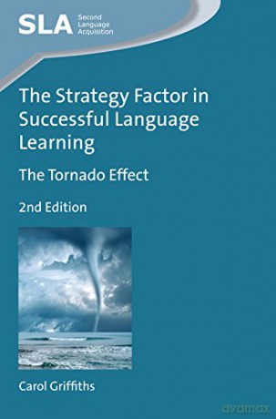 The Strategy Factor in Successful Language Learning: The Tornado Effect (Second Language Acquisition): The Tornado Effect, 2nd Edition: 121 - Carol Griffiths [KSIĄŻKA]