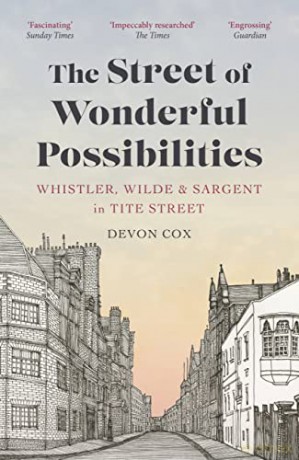 The Street of Wonderful Possibilities: Whistler, Wilde and Sargent in Tite Street - Devon Cox [KSIĄŻKA]