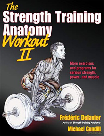 The Strength Training Anatomy Workout II: Building Strength and Power with Free Weights and Machines: 2 - Frederic Delavier [KSIĄŻKA]