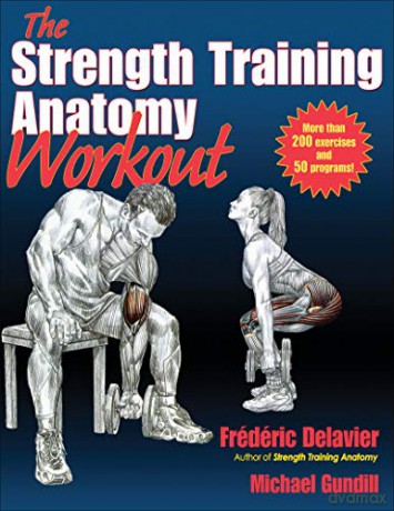 The Strength Training Anatomy Workout: Starting Strength with Bodyweight Training and Minimal Equipment - Frederic Delavier [KSIĄŻKA]