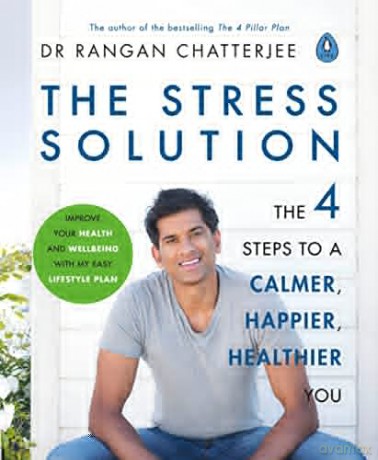 The Stress Solution: The 4 Steps to calmer, happier, healthier you: The 4 Steps to a calmer, happier, healthier you - Dr Rangan Chatterjee [KSIĄŻKA]