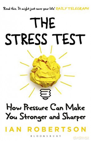 The Stress Test: How Pressure Can Make You Stronger and Sharper - Ian Robertson [KSIĄŻKA]