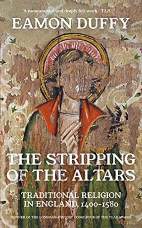 The Stripping of the Altars: Traditional Religion in England, 1400-1580 - Eamon Duffy [KSIĄŻKA]