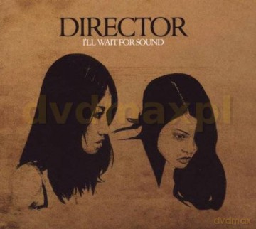 Director: Ill Wait For Sound [CD]