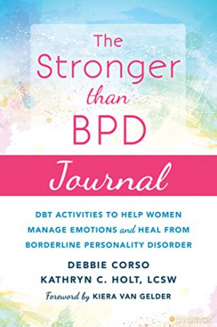 The Stronger Than BPD Journal: DBT Activities to Help You Manage Emotions, Heal from Borderline Personality Disorder, and Discover the Wise Woman Within - Debbie Corso [KSIĄŻKA]