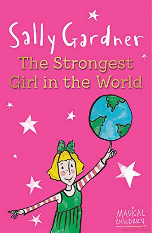The Strongest Girl In The World (Magical Children) - Sally Gardner [KSIĄŻKA]