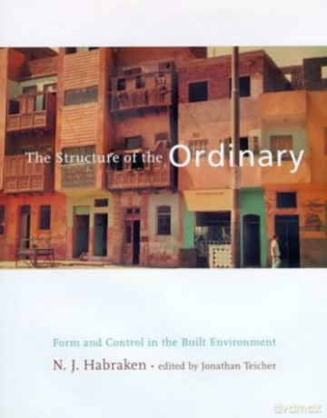 The Structure of the Ordinary: Form and Control in the Built Environment (The MIT Press) - N J Habraken [KSIĄŻKA]