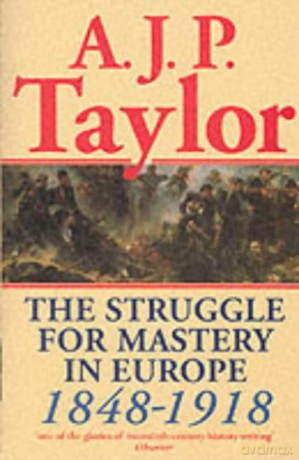 The Struggle For Mastery In Europe: 1848-1918 (Oxford History of Modern Europe) - Alan J. P. Taylor [KSIĄŻKA]