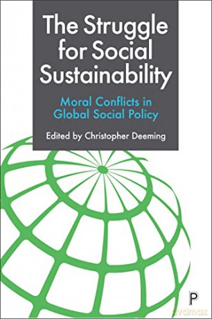 The Struggle for Social Sustainability: Moral Conflicts in Global Social Policy - Christopher Deeming [KSIĄŻKA]
