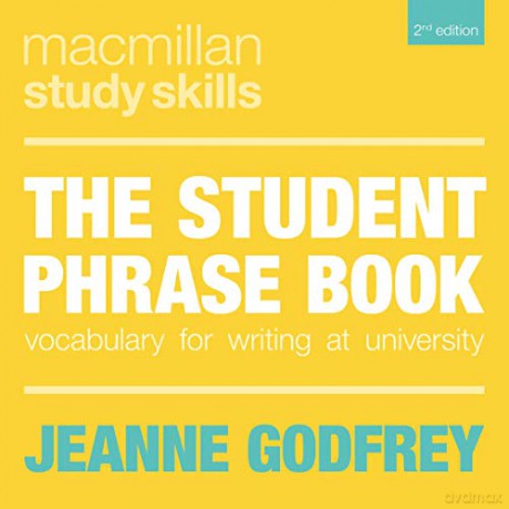 The Student Phrase Book: Vocabulary for Writing at University: 48 (Macmillan Study Skills) - Jeanne Godfrey [KSIĄŻKA]
