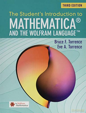 The Student's Introduction to Mathematica and the Wolfram Language - Bruce F. Torrence [KOMIKS]
