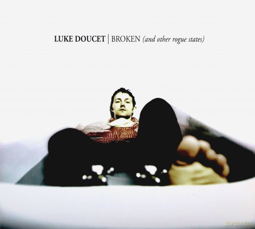 Luke Doucet: Broken (AND Other Rogue States [CD]