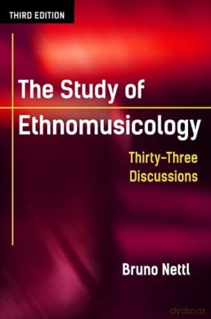 The Study of Ethnomusicology: Thirty-Three Discussions - Bruno Nettl [KSIĄŻKA]