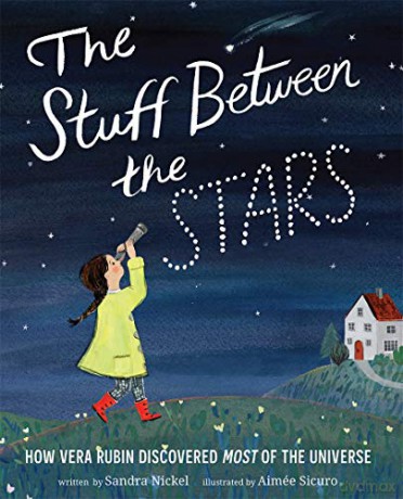 The Stuff Between the Stars: How Vera Rubin Discovered Most of the Universe - Sandra Nickel [KSIĄŻKA]