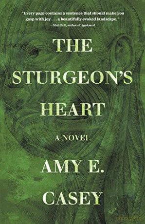 The Sturgeon's Heart: A Novel - Amy E. Casey [KSIĄŻKA]