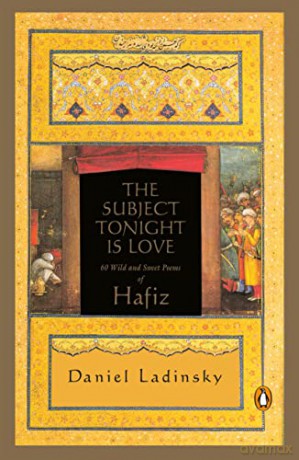The Subject Tonight is Love: 60 Wild and Sweet Poems of Hafiz (Compass) - Daniel Ladinsky [KSIĄŻKA]
