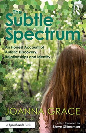 The Subtle Spectrum: An Honest Account of Autistic Discovery, Relationships and Identity - Joanna Grace [KSIĄŻKA]