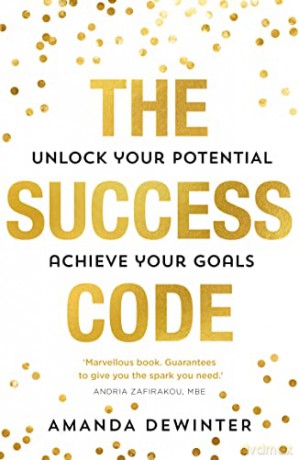 The Success Code: 2022's empowering, practical guide to maximising your performance, learning new skills and achieving success - Amanda Dewinter [KSIĄŻKA]