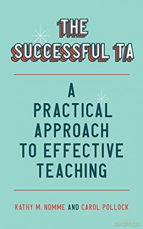 The Successful TA: A Practical Approach to Effective Teaching - Kathy M. Nomme [KSIĄŻKA]