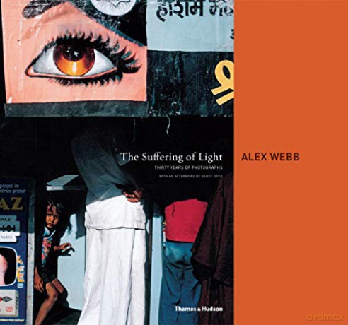 The Suffering of Light: Thirty Years of Photographs by Alex Webb - Alex Webb [KSIĄŻKA]