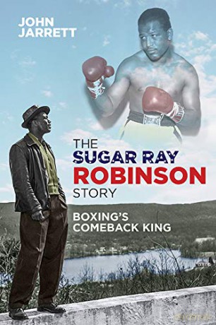 The Sugar Ray Robinson Story: Boxing's Comeback King- - John Jarrett [KSIĄŻKA]