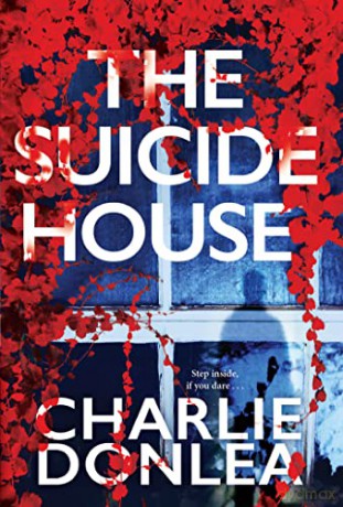 The Suicide House: A Gripping and Brilliant Novel of Suspense: 2 (A Rory Moore/Lane Phillips Nov) - Charlie Donlea [KSIĄŻKA]
