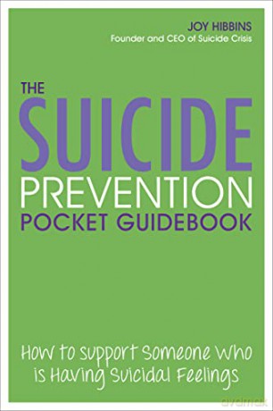 The Suicide Prevention Pocket Guidebook: How to Support Someone Who is Having Suicidal Feelings - Joy Hibbins [KSIĄŻKA]