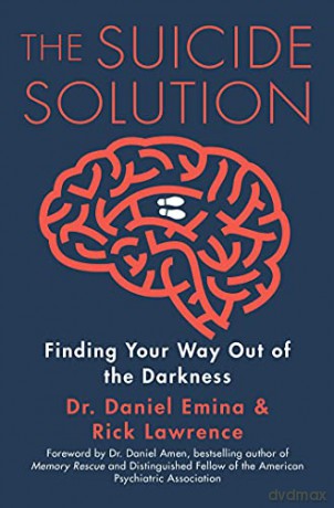 The Suicide Solution: Finding Your Way Out of the Darkness - Daniel Emina [KSIĄŻKA]