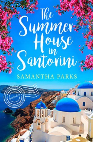 The Summer House in Santorini: A wonderfully uplifting romance novel to escape lockdown with! - Samantha Parks [KSIĄŻKA]