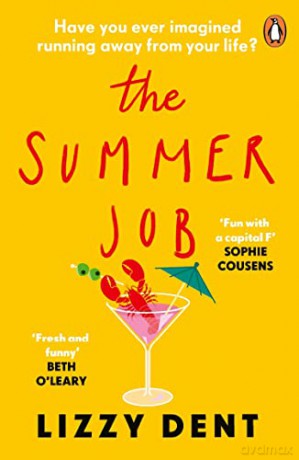 The Summer Job: A hilarious story about a lie that gets out of hand - soon to be a TV series - Lizzy Dent [KSIĄŻKA]