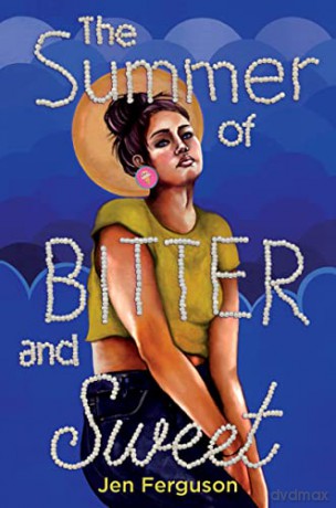 The Summer of Bitter and Sweet - Jen Ferguson [KSIĄŻKA]