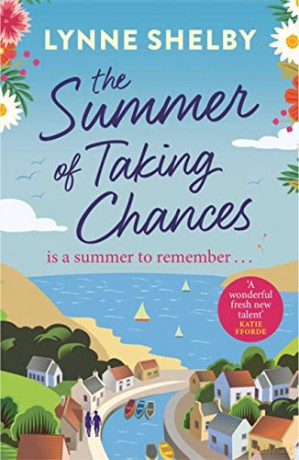 The Summer of Taking Chances: The perfect, feel-good summer romance you don't want to miss! - Lynne Shelby [KSIĄŻKA]