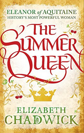 The Summer Queen: A loving mother. A betrayed wife. A queen beyond compare. - Elizabeth Chadwick [KSIĄŻKA]